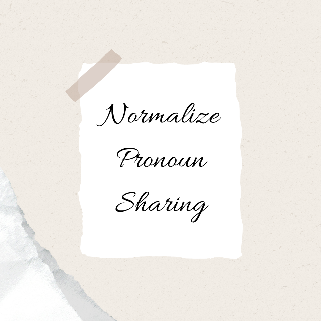 Normalize the use of pronouns